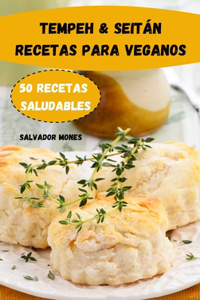 Tempeh - Seitán Recetas Para Veganos 50 Recetas Saludables