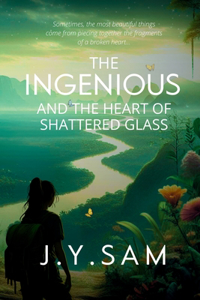 Ingenious and the Heart of Shattered Glass