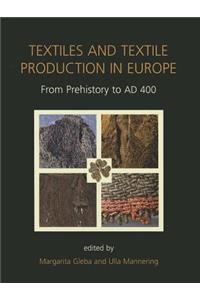 Textiles and Textile Production in Europe: From Prehistory to Ad 400