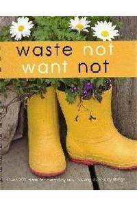 Waste Not Want Not