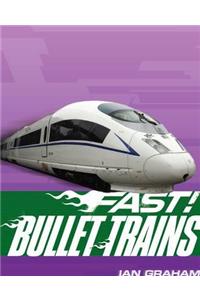 Fast! Bullet Trains