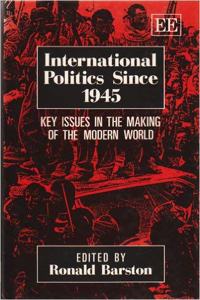 International Politics Since 1945: Key Issues In The Making Of The Modern World