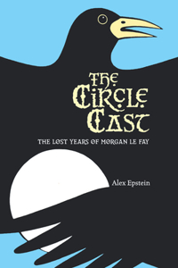 Circle Cast: The Lost Years of Morgan Le Fey