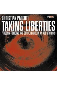 Taking Liberties: Prisons, Policing and Surveillance in an Age of Crisis