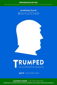 TRUMPED (Amateur Performance Edition) Act IV