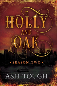 Holly and Oak