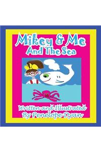 Mikey & Me And The Sea