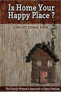 Is Home Your Happy Place?: The Unruly Woman's Approach to Space Healing