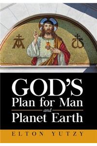 God's Plan for Man and Planet Earth