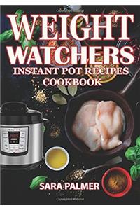 Weight Watchers Instant Pot Recipes Cookbook: The Ultimate Guide for Rapid Weight Loss Including Delicious Fast and Easy Instant Pot Recipes