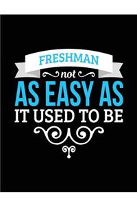 Freshman Not As Easy As It Used To Be