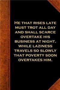 Ben Franklin Quote Journal Rises Late Laziness Poverty Vintage Style
