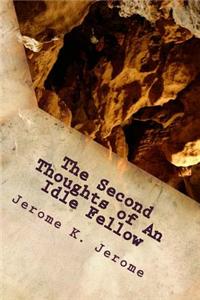 The Second Thoughts of An Idle Fellow