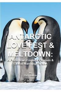 Antarctic Love Fest & Meltdown: A Portentous Emperor Penguin & Global Warming Parable