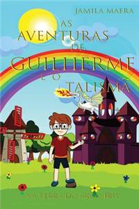 As Aventuras de Guilherme E O Talismã Na Terra Do Arco-Íris