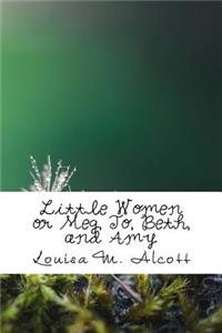 Little Women or Meg, Jo, Beth, and Amy