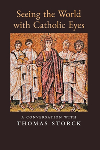 Seeing the World with Catholic Eyes