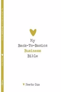 My Back To Basics Business Bible