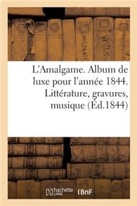 L'Amalgame. Album de Luxe Pour l'Année 1844. Littérature, Gravures, Musique