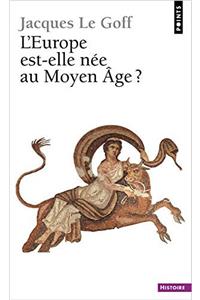 L'Europe Est-Elle Nee Au Moyen Age ?