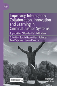 Improving Interagency Collaboration, Innovation and Learning in Criminal Justice Systems