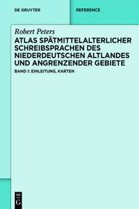 Atlas Spatmittelalterlicher Schreibsprachen Des Niederdeutschen Altlandes Und Angrenzender Gebiete (Asna)