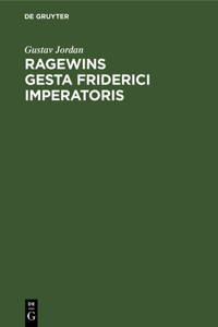 Ragewins Gesta Friderici Imperatoris