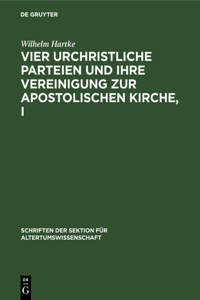 Vier Urchristliche Parteien Und Ihre Vereinigung Zur Apostolischen Kirche, I