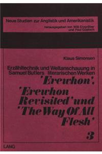 Erzaehltechnik und Weltanschauung in Samuel Butlers literarischen Werken «Erewhon», «Erewhon Revisited» und «The Way of All Flesh»