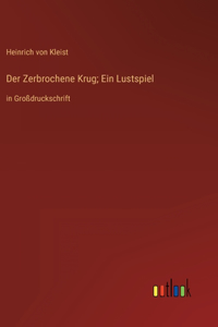 Der Zerbrochene Krug; Ein Lustspiel