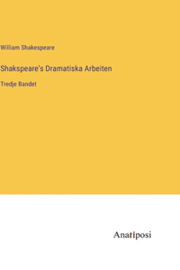 Shakspeare's Dramatiska Arbeiten