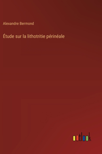 Étude sur la lithotritie périnéale