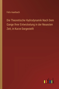 Theoretische Hydrodynamik Nach Dem Gange Ihrer Entwickelung in der Neuesten Zeit, in Kurze Dargestellt