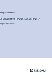 Songe D'Une Femme; Roman Familier: en gros caractères