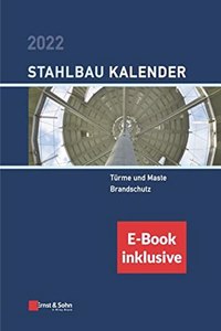 Stahlbau-Kalender 2022 - Schwerpunkte: Turme und Maste, Brandschutz (inkl. e-Book als PDF)