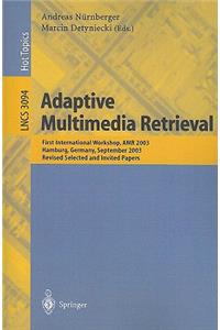 Adaptive Multimedia Retrieval: First International Workshop, AMR 2003, Hamburg, Germany, September 15-16, 2003, Revised Selected and Invited Papers