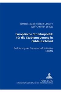 Europaeische Strukturpolitik fuer die Stadterneuerung in Ostdeutschland