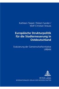 Europaeische Strukturpolitik Fuer Die Stadterneuerung in Ostdeutschland