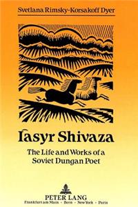 Iàsyr Shivaza: The Life and Works of a Soviet Dungan Poet