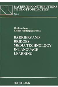 Barriers and Bridges: Media Technology in Language Learning