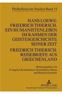 Hans Loewe: Friedrich Thiersch. Ein Humanistenleben Im Rahmen Der Geistesgeschichte Seiner Zeit - Friedrich Thiersch: Reisebriefe Aus Griechenland