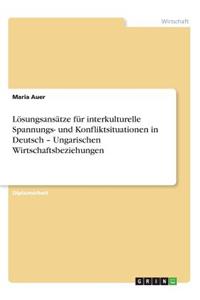 Lösungsansätze für interkulturelle Spannungs- und Konfliktsituationen in Deutsch - Ungarischen Wirtschaftsbeziehungen