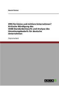 IFRS für kleine und mittlere Unternehmen? Kritische Würdigung des IASB-Standardentwurfs und Analyse des Umsetzungsbedarfs für deutsche Unternehmen