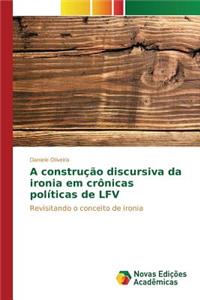 A construção discursiva da ironia em crônicas políticas de LFV