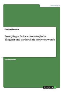 Ernst Jünger. Seine entomologische Tätigkeit und wodurch sie motiviert wurde