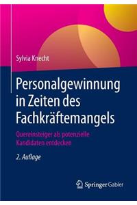 Personalgewinnung in Zeiten Des Fachkräftemangels