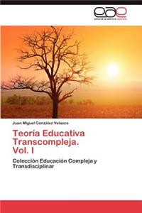 Teoria Educativa Transcompleja. Vol. I