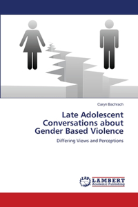 Late Adolescent Conversations about Gender Based Violence