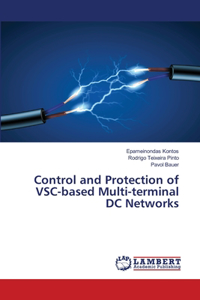 Control and Protection of VSC-based Multi-terminal DC Networks