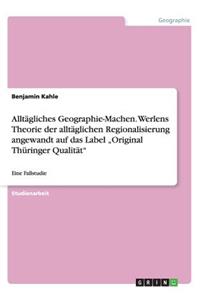 Alltägliches Geographie-Machen. Werlens Theorie der alltäglichen Regionalisierung angewandt auf das Label 